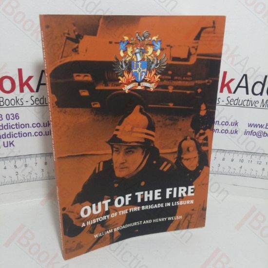 Picture of Out of the Fire: A History of the Fire Brigade in Lisburn