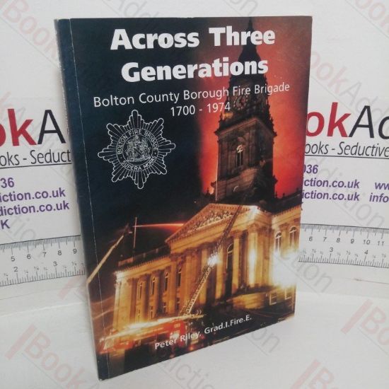 Picture of Across Three Generations: Bolton County Borough Fire Brigade, 1700-1974