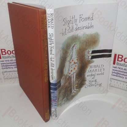 Picture of Slightly Foxed - But Still Desirable: Ronald Searle's Wicked World of Book Collecting