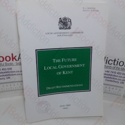 Picture of The Future Government of Kent: Draft Recommendations - A Report to Residents