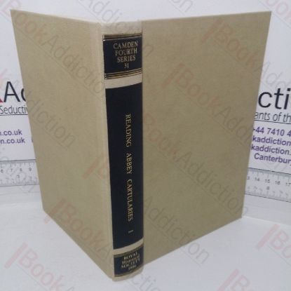 Picture of Reading Abbey Cartularies I: General Documents and Those Relating to English Counties other than Berkshire (Camden Fourth Series, 31)