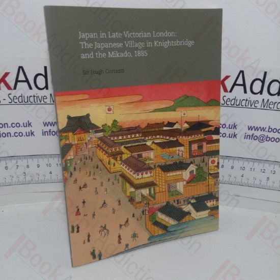 Picture of Japan in Late Victorian London: The Japanese Native Village in Knightsbridge and the Mikado, 1885