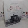 Picture of Britain's Lost Cities: A Chronicle of Architectural Destruction