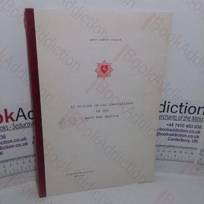 Picture of An Outline of the Organisation of the Kent Fire Brigade