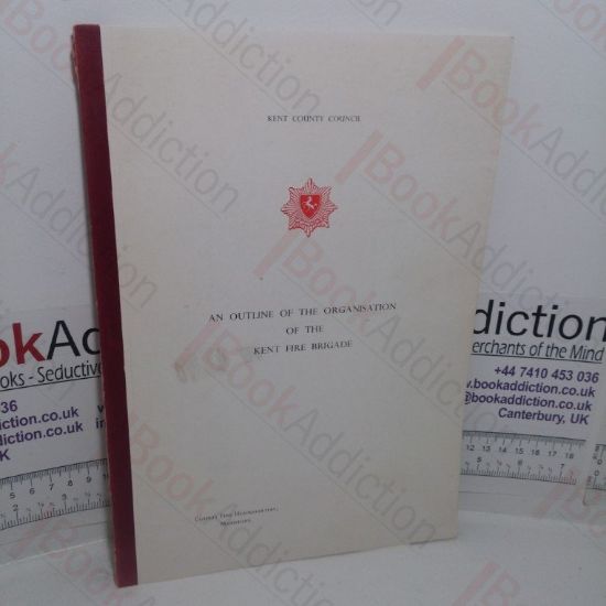 Picture of An Outline of the Organisation of the Kent Fire Brigade