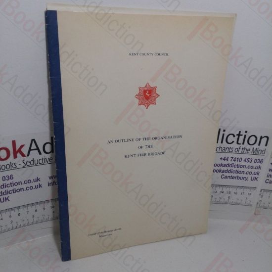 Picture of An Outline of the Organisation of the Kent Fire Brigade