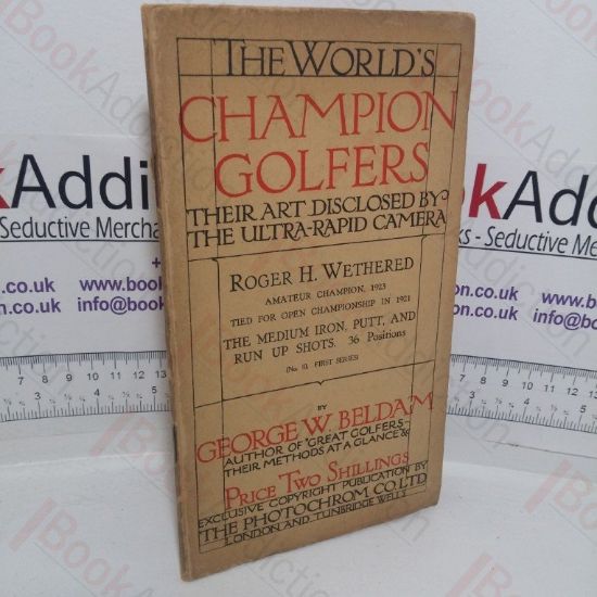 Picture of The World's Champion Golfers - Their Art Disclosed by the Ultra-rapid Camera: Roger H Wethered, The Medium Iron Putt, and Run Up Shots (No. 10, First series)