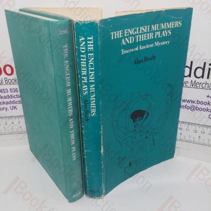 Picture of English Mummers and Their Plays: Traces of Anicent Mystery