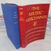 Picture of The Music Merchants: A Chronicle of the Impressarios, Entrepreneurs and Patrons who Popularised Serious Music in America