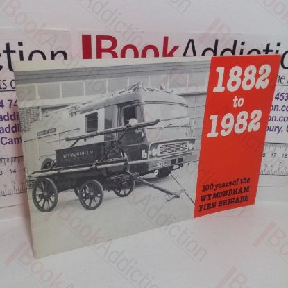 Picture of 1882-1982: 100 Years on Wymonham Fire Brigade