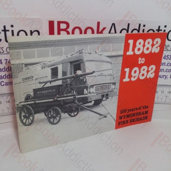 Picture of 1882-1982: 100 Years on Wymonham Fire Brigade