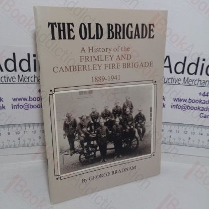 Picture of The Old Brigade: A History of the Frimley and Cemberley Fire Brigade, 1889-1941