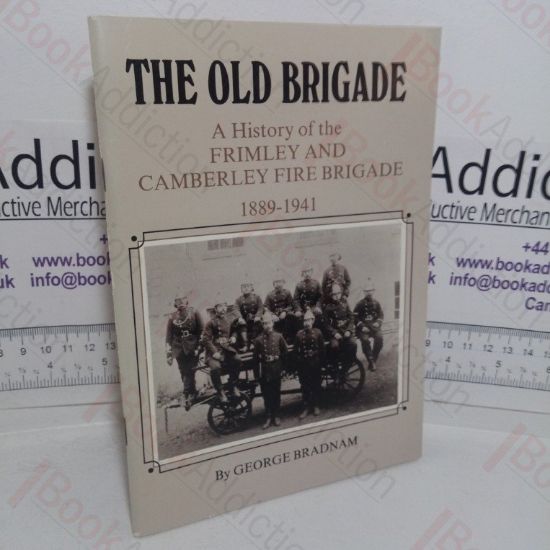 Picture of The Old Brigade: A History of the Frimley and Cemberley Fire Brigade, 1889-1941