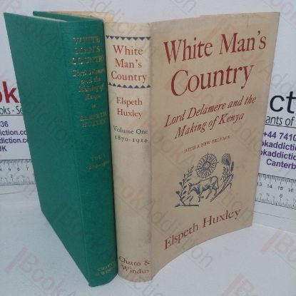 Picture of White Man's Country: Lord Delamere and Making of Kenya (Volume One, 1870-1914)