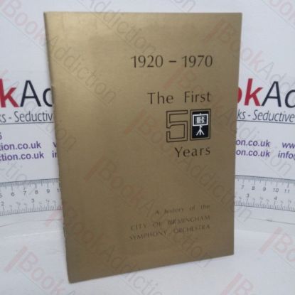 Picture of 1920-1970: The First 50 Years - A History of the City of Birmingham Symphony Orchestra