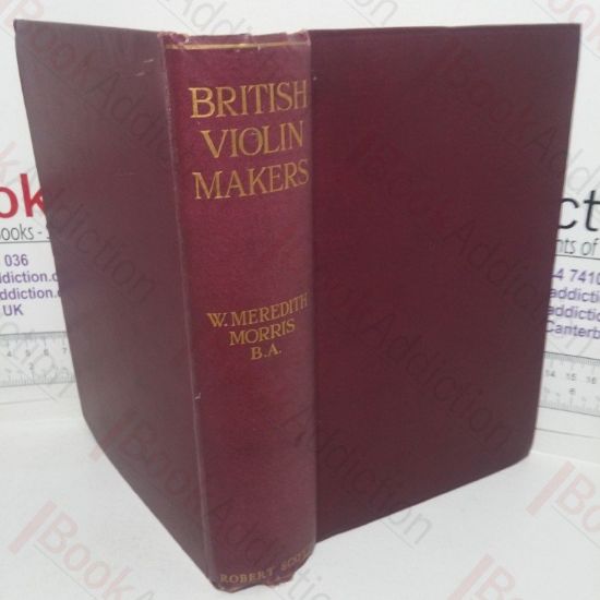 Picture of British Violin Makers: A Biographical Dictionary of British Makers of Stringed Instruments and Bows and a Critical Description of their Work
