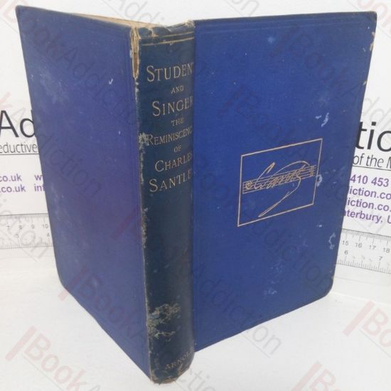 Picture of Student and Singer: The Reminiscences of Charles Santley