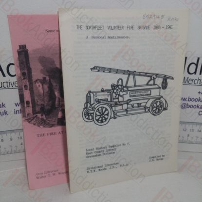 Picture of The Northfleet Volunteer Fire Brigade, 1884-1941; Fire! Some Notes in the Fires of Gravesend (Kent County Library Local History Pamphlets Nos 7 & 14) (Two Volumes)