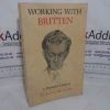 Picture of Working with Britten: A Personal Memoir