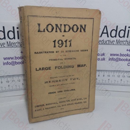 Picture of London in 1911, Illustrated by 20 Bird's Eye Views of the Principal Streets, Also By a Map of the London Underground Electric Railways, Street Map of Central London, and Containing Much Information of Historical Interest