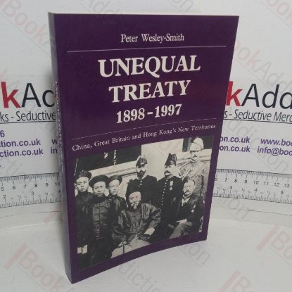 Picture of Unequal Treaty, 1898-1997: China, Great Britain, and Hong Kong's New Territories (East Asian Historical Monographs series)