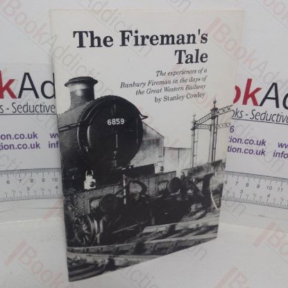 Picture of The Fireman's Tale: The Experiences of a Banbury Fireman in the Days of the Great Western Railway (Signed)