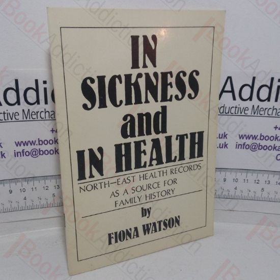 Picture of In Sickness and in Health: North-East Health Records as a Source for Family History