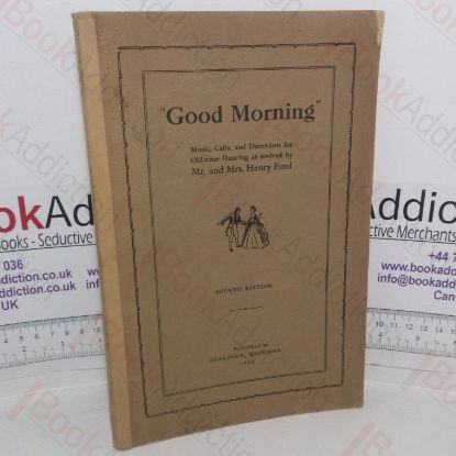 Picture of "Good Morning" Music, Calls, and Directions for Old-time Dancing as Revived by Mr and Mrs Henry Ford