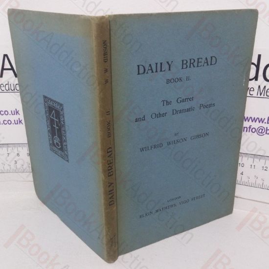 Picture of Daily Bread Book II: The Garret and Other Dramatic Poems