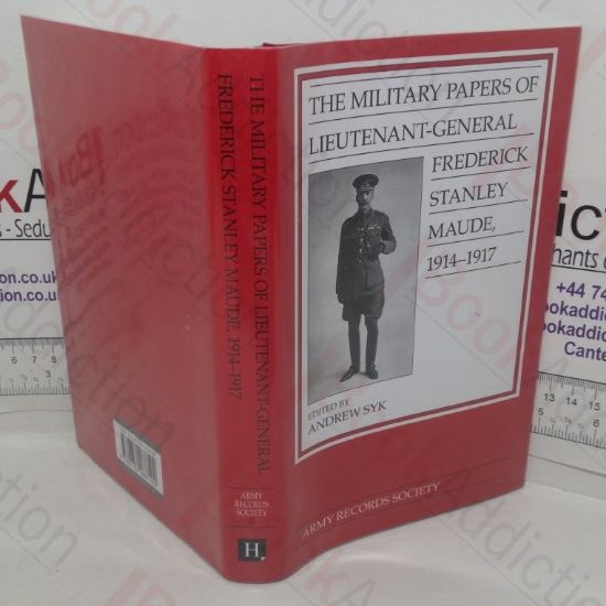 Picture of The Military Papers of Lieutenant-General Frederick Stanley Maude, 1914-1917 (Publications of the Army Records Society, No. 32)