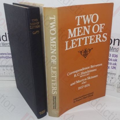 Picture of Two Men of Letters: Correspondence Between R C Hutchinson, Novelist and Martyn Skinner, Poet, 1957-1974