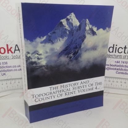 Picture of The History and Topographical Survey of the County of Kent, Volume 4 [IV]