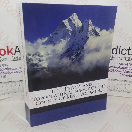 Picture of The History and Topographical Survey of the County of Kent, Volume 4 [IV]