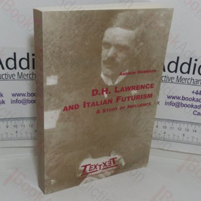 Picture of D H Lawrence and Italian Futurism: A Study in Influence (Studies in Comparative Literature, No. 42)