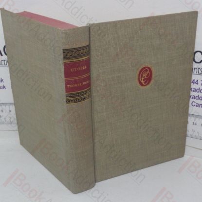 Picture of Utopia of Sir Thomas More, including Roper's Life of More and Letters of More and His Daughter Margaret (Classics Club series)