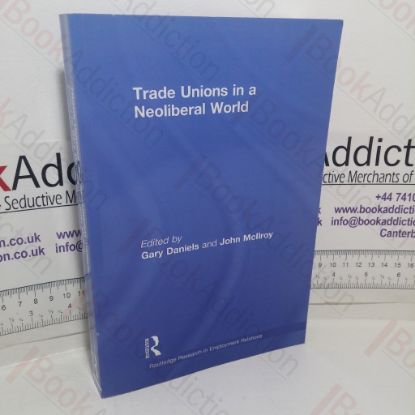 Picture of Trade Unions in a Neoliberal World: British Trade Unions under New Labour