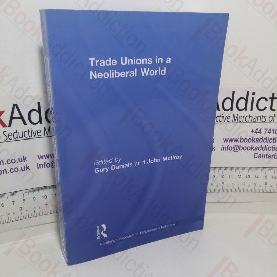 Picture of Trade Unions in a Neoliberal World: British Trade Unions under New Labour