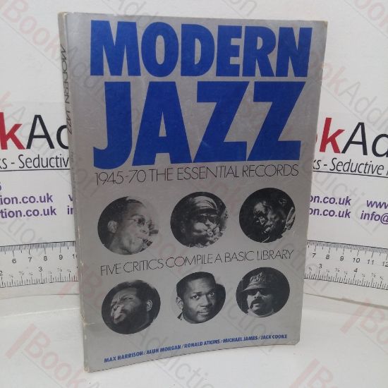 Picture of Modern Jazz, 1945-70: The Essential Records - Five Critics Compile a Basic Library