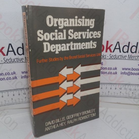 Picture of Organising Social Services Departments: Further Studies by the Brunel Social Services Unit