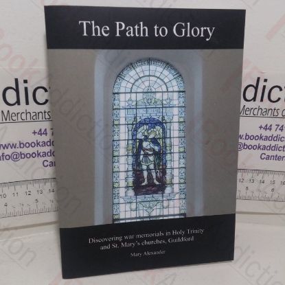 Picture of The Path to Glory: Discovering War Memorials in Holy Trinity and St Mary's Churches, Guildford