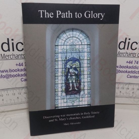 Picture of The Path to Glory: Discovering War Memorials in Holy Trinity and St Mary's Churches, Guildford