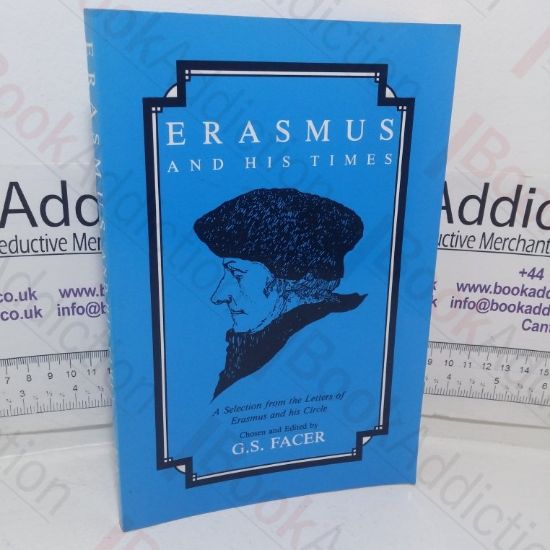 Picture of Erasmus and His Times: Selections from the Letters of Erasmus and His Circle (English and Latin Edition)