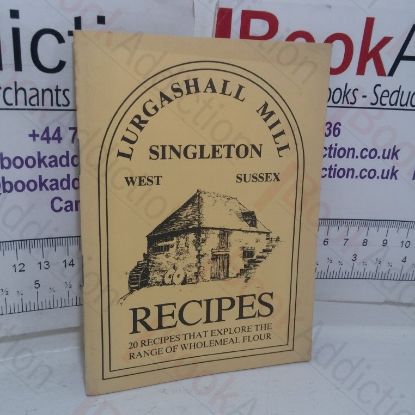 Picture of Recipes from Lurgashall Mill, Singleton: Twenty Recipes that Explore the Range of Wholemeal Flour