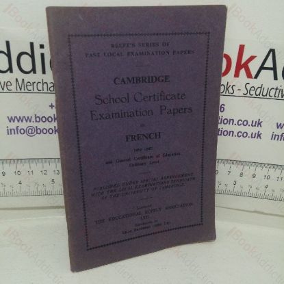 Picture of Cambridge School Certificate Examination Papers in French, 1950-1957 (Relfe's Series of Past Local Examination Papers)
