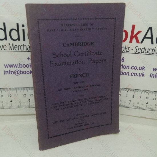 Picture of Cambridge School Certificate Examination Papers in French, 1950-1957 (Relfe's Series of Past Local Examination Papers)