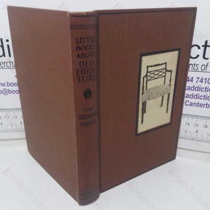 Picture of The Sheraton Period: Post-Chippendale Designers, 1760-1820 (Little Books About Old Furniture; English Furniture Vol IV)