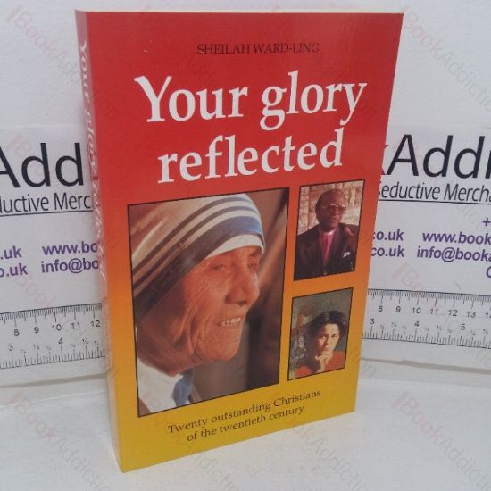 Picture of Your Glory Reflected: 20 Outstanding Christians of the 20th Century