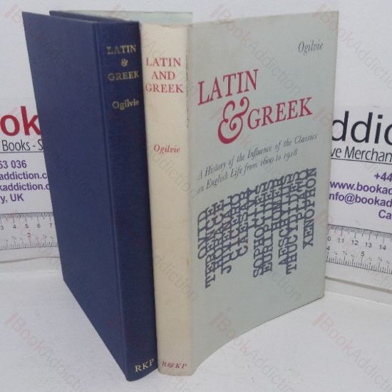 Picture of Latin & Greek: A History of the Influence of the Classics on English Life from 1600 to 1918