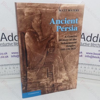 Picture of Ancient Persia: A Concise History of the Achaemenid Empire, 550-330 BCE