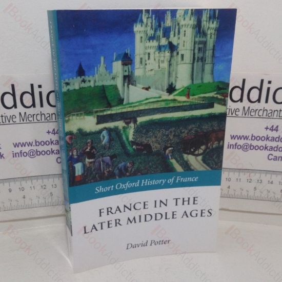 Picture of France in the Later Middle Ages, 1200-1500 (Short Oxford History of France series)